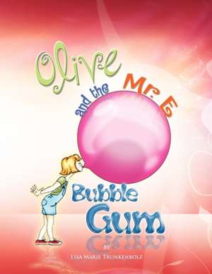 Olive and the Mr. E Bubble Gum de Lisa Marie Trunkenbolz