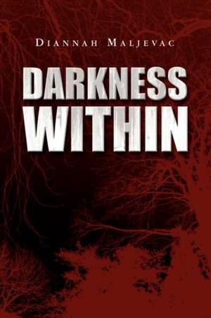 Darkness Within de Diannah Maljevac