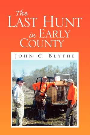 The Last Hunt in Early County de John C. Blythe