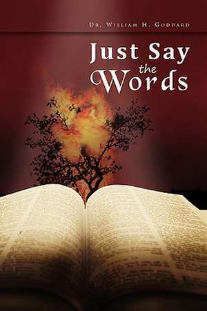 Just Say the Words de William H. Goddard