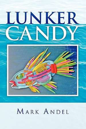 Lunker Candy de Mark Andel