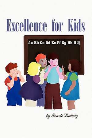 Excellence for Kids de Pearle Ludwig