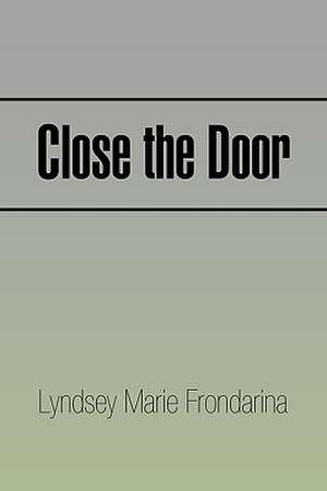 Close the Door de Lyndsey Marie Frondarina