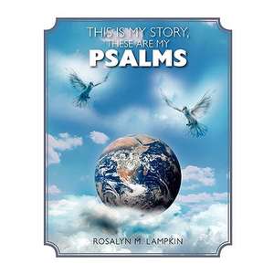 This Is My Story, These Are My Psalms de Rosalyn M. Lampkin