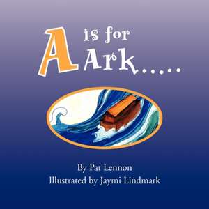 A is for Ark. de Pat Lennon