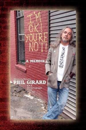 I'm Ok! You're Not! de Phil Girard