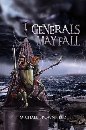 Generals May Fall de Michael Brownfield