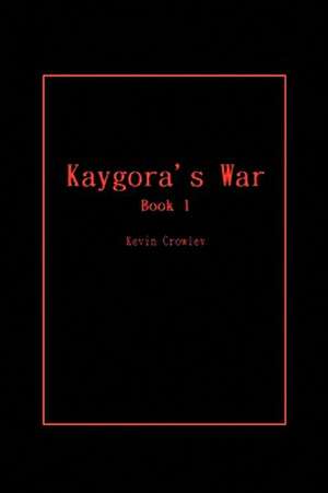 Kaygora's War de Kevin Crowley