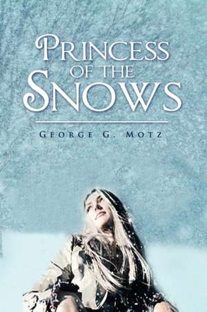 Princess of the Snows de George G. Motz