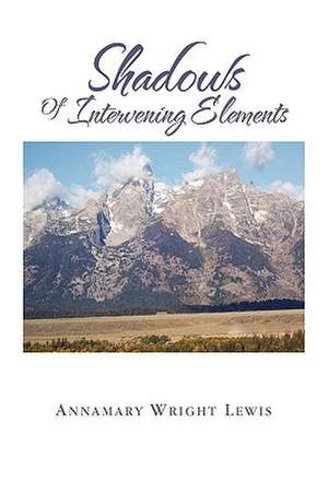 Shadows of Intervening Elements de Annamary Wright Lewis