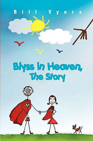 Blyss in Heaven, The Story de Bill Vyers