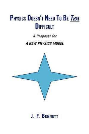 Bennett, J: Physics Doesn't Need to Be That Difficult