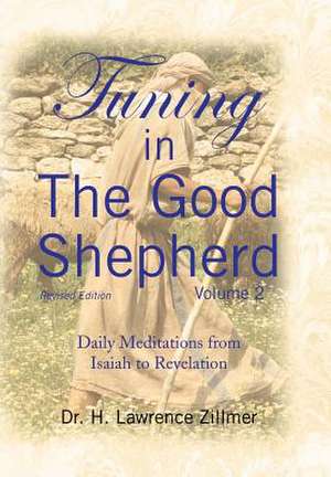 Tuning in the Good Shepherd - Volume 2 de H. Lawrence Zillmer