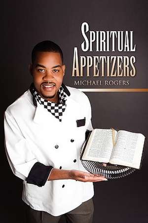 Spiritual Appetizers de Michael Rogers