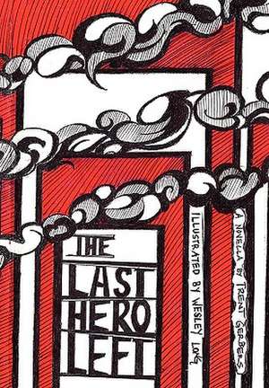 The Last Hero Left de Trent Gerbers