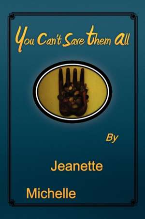 You Can't Save Them All de Jeanette Michelle