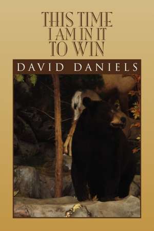 This Time I Am in It to Win de David Daniels