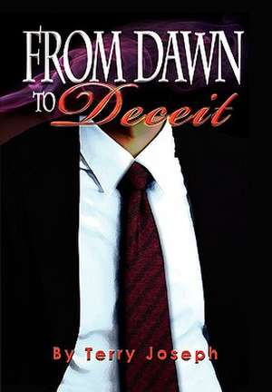 From Dawn to Deceit de Terry Joseph