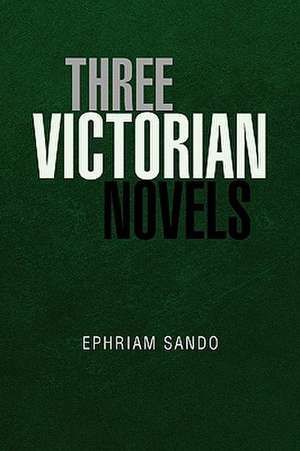 Three Victorian Novels de Ephriam Sando