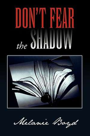 Don't Fear the Shadow de Melanie Boyd