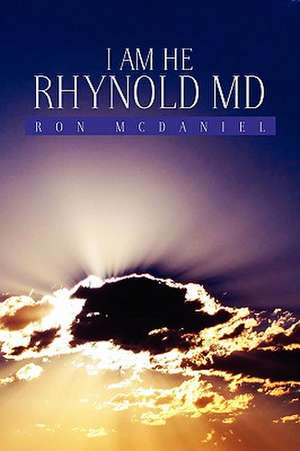 I Am He Rhynold MD de Ron McDaniel