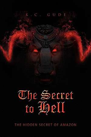 The Secret to Hell de K. C. Gude