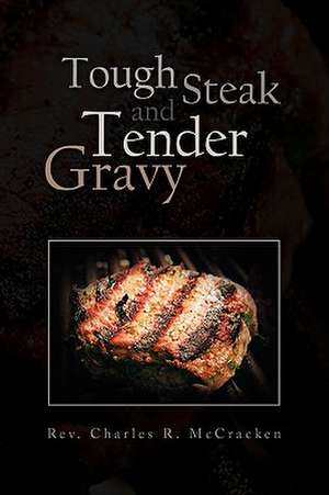 Tough Steak and Tender Gravy de Rev Charles R. McCracken