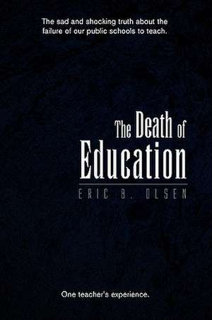 The Death of Education de Eric B. Olsen