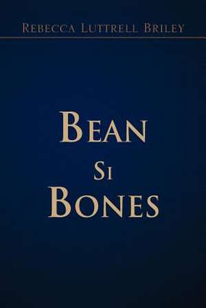 Bean Si Bones de Rebecca Luttrell Briley