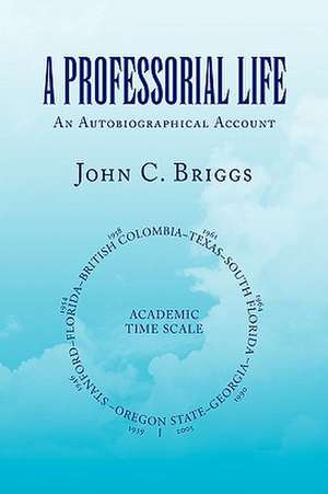 A Professorial Life de John C. Briggs