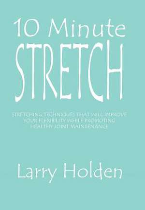 10 Minute Stretch de Larry Holden