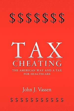 Tax Cheating de John J. Vassen