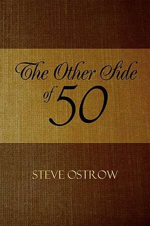 The Other Side of 50 de Steve Ostrow