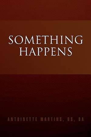 Something Happens de Antoinette Martins