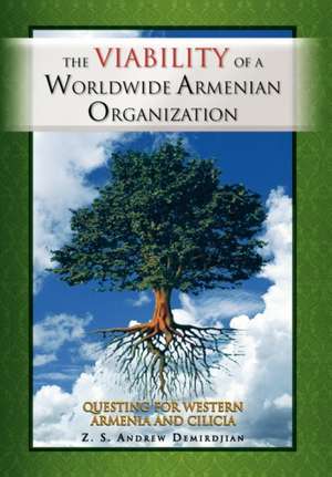 The Viability of a Worldwide Armenian Organization de Z. S. Andrew Demirdjian