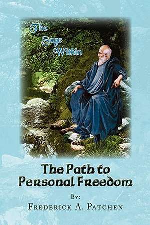 The Path to Personal Freedom de Frederick A. Patchen