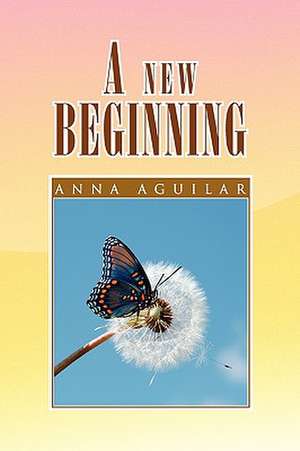 A New Beginning de Anna Aguilar