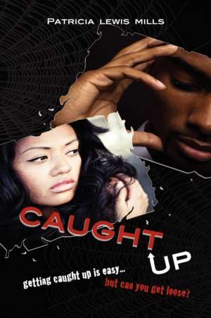 Caught Up de Patricia Lewis Mills