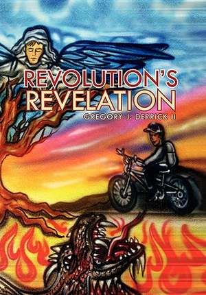 Revolution's Revelation de Gregory J. II Derrick