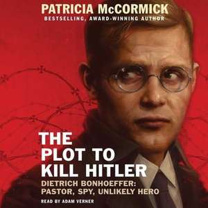 The Plot to Kill Hitler de Patricia McCormick