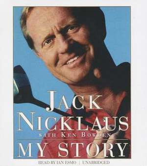 Jack Nicklaus: My Story de Jack Nicklaus