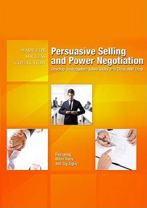 Persuasive Selling and Power Negotiation de Brian Tracy