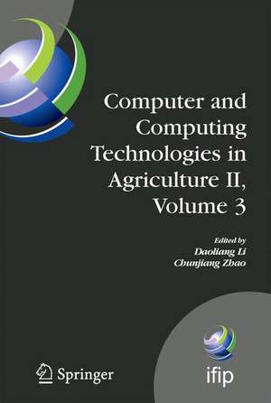 Computer and Computing Technologies in Agriculture II, Volume 3: The Second IFIP International Conference on Computer and Computing Technologies in Agriculture (CCTA2008), October 18-20, 2008, Beijing, China de Daoliang Li