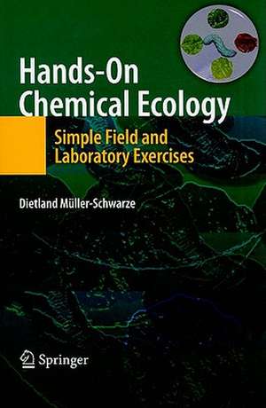 Hands-On Chemical Ecology:: Simple Field and Laboratory Exercises de Dietland Müller-Schwarze