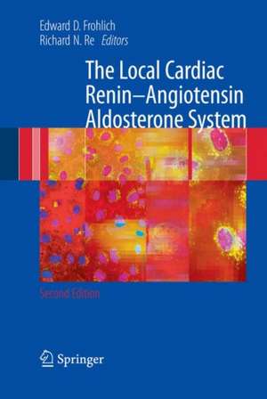 The Local Cardiac Renin-Angiotensin Aldosterone System de Edward D. Frohlich