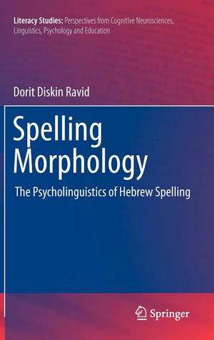 Spelling Morphology: The Psycholinguistics of Hebrew Spelling de Dorit Diskin Ravid