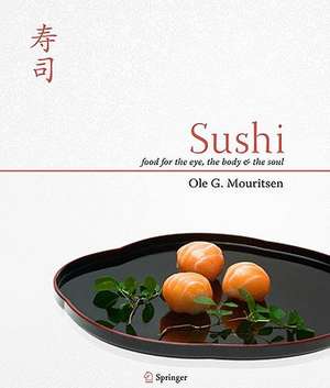 Sushi: Food for the Eye, the Body and the Soul de Ole G. Mouritsen