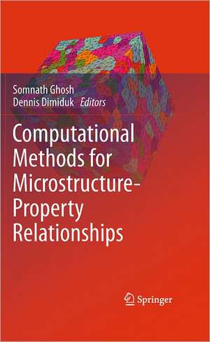 Computational Methods for Microstructure-Property Relationships de Somnath Ghosh