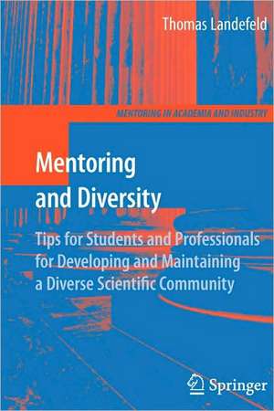 Mentoring and Diversity: Tips for Students and Professionals for Developing and Maintaining a Diverse Scientific Community de Thomas Landefeld