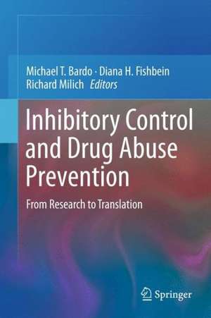 Inhibitory Control and Drug Abuse Prevention: From Research to Translation de Michael T. Bardo